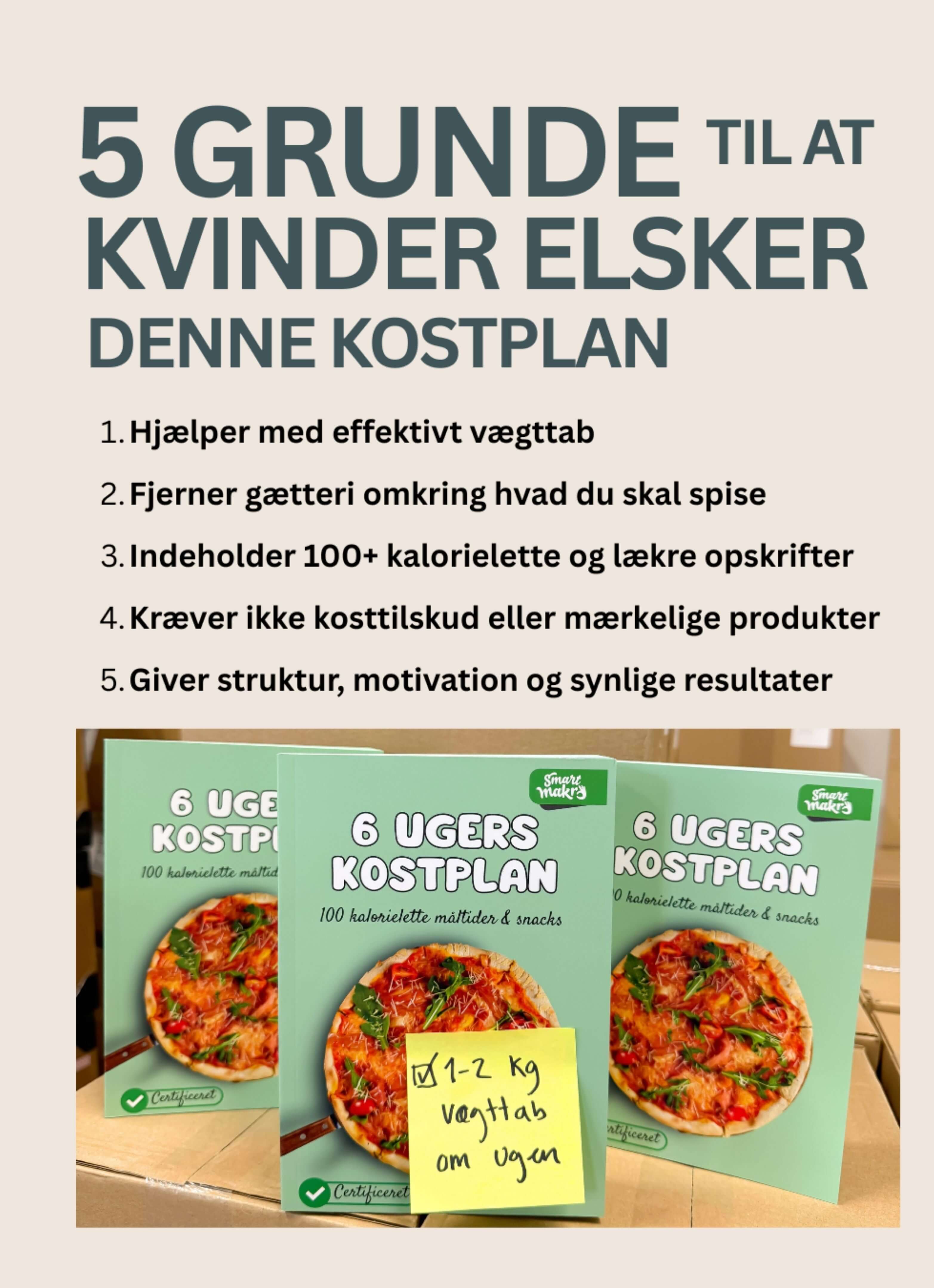 Kostplan vægttab. 6 ugers kostplan. Kostplan med træningsprogram. Kalorieforbrændingsprogram gratis. Kalorielette opskrifter. Sund madplan til vægttab. E-bog + fysisk kostplan. Slankekur kvinder. Nem madplan .Træningsplan til vægttab